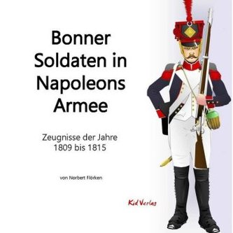 Bonner Soldaten in Napoleons Armee Bonner Soldaten in Napoleons Armee