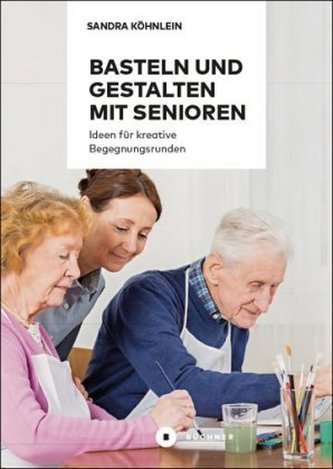 Basteln und Gestalten mit Senioren Basteln und Gestalten mit Senioren
