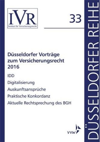 Düsseldorfer Vorträge zum Versicherungsrecht 2016 Düsseldorfer Vorträge zum Versicherungsrecht 2016