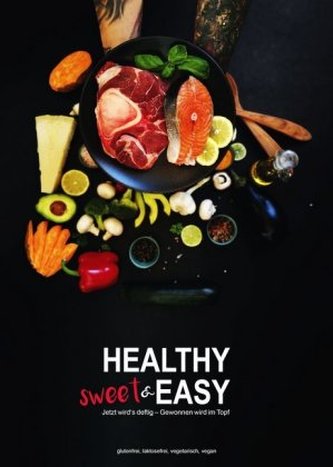 Healthy sweet & EASY - Jetzt wird's deftig - Gewonnen wird im Topf