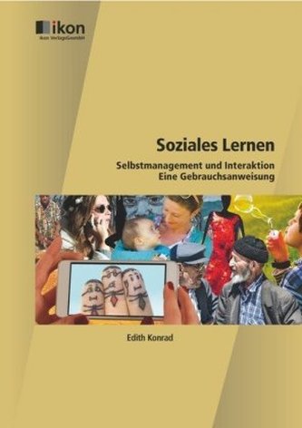 Soziales Lernen Selbstmanagement und Interaktion - Eine Gebrauchsanweisung Soziales Lernen Selbstmanagement und Interaktion - Eine Gebrauchsanweisung