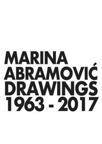 Marina Abramovic. Drawings 1963-2017