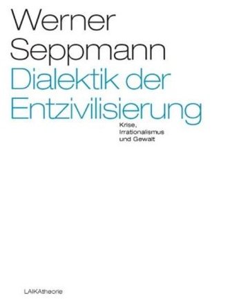 Dialektik der Entzivilisierung Dialektik der Entzivilisierung