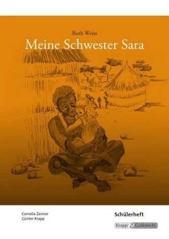Ruth Weiss: Meine Schwester Sara, Schülerheft Ruth Weiss: Meine Schwester Sara, Schülerheft