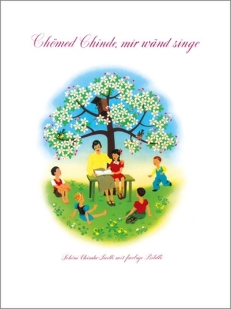 Chömed Chinde mir wänd singe, Liederbilderbuch m. Audio-CD Chömed Chinde mir wänd singe, Liederbilderbuch m. Audio-CD