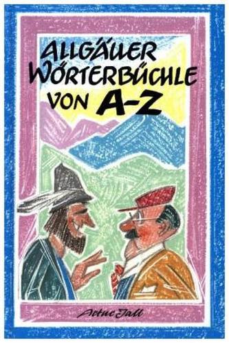 Allgäuer Wörterbüchle von A-Z