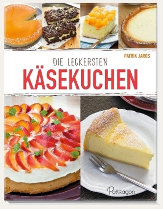 Die leckersten Käsekuchen Die leckersten Käsekuchen