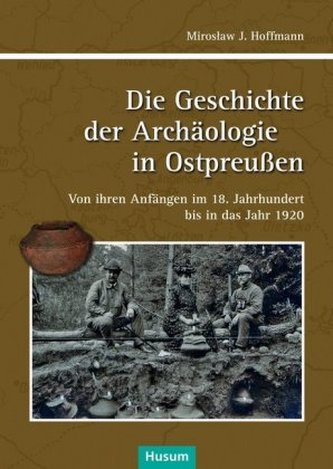 Die Geschichte der Archäologie in Ostpreußen