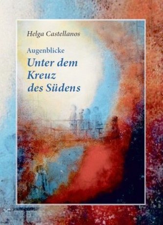 Augenblicke: Unter dem Kreuz des Südens