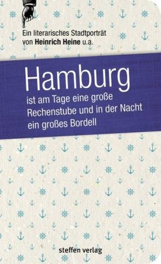 Hamburg ist am Tage eine große Rechenstube und in der Nacht ein großes Bordell.