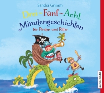Drei-Fünf-Acht-Minutengeschichten für Piraten und Ritter, 1 Audio-CD