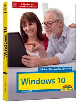 Windows 10 Leichter Einstieg für Senioren - mit allen Neuheiten und Updates Windows 10 Leichter Einstieg für Senioren - mit allen Neuheiten und Updates