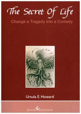 The Secret of Life - Change a Tragedy into a Comedy