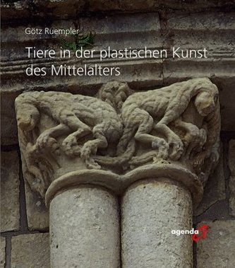 Tiere in der plastischen Kunst des Mittelalters Tiere in der plastischen Kunst des Mittelalters