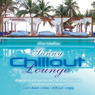 Sunny Chillout Lounge, 1 Audio-CD Sunny Chillout Lounge, 1 Audio-CD