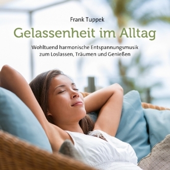 Gelassenheit im Alltag, 1 Audio-CD Gelassenheit im Alltag, 1 Audio-CD