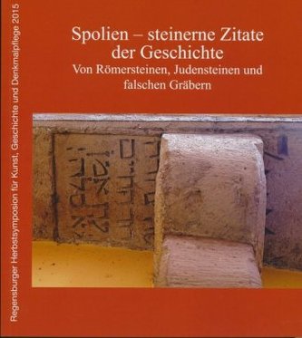 Spolien - steinerne Zitate der Geschichte