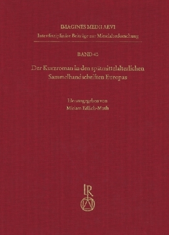 Der Kurzroman in den spätmittelalterlichen Sammelhandschriften Europas