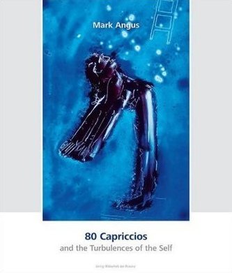 80 Cappriccios and the Turbulences of the Self 80 Capriccios und die Verstörungen des Selbst