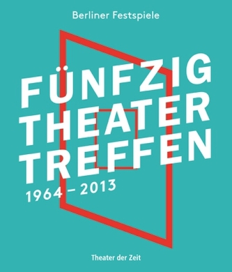 Fünfzig Theatertreffen 1964-2013