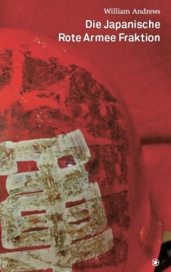 Die japanische Rote Armee Fraktion Die japanische Rote Armee Fraktion