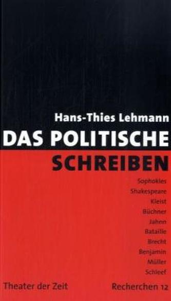 Das Politische Schreiben, Essays zu Theatertexten