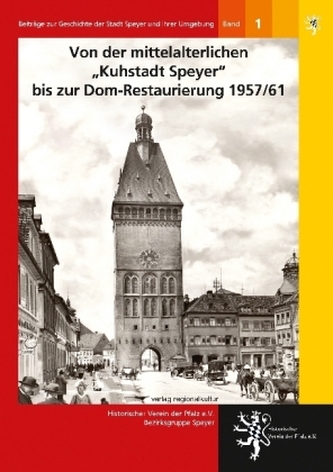 Von der mittelalterlichen Kuhstadt Speyer bis zur Dom-Restaurierung 1957/61