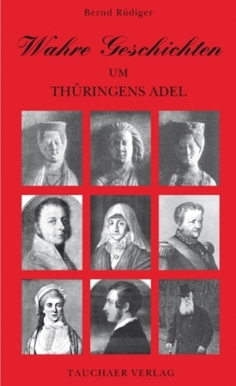 Wahre Geschichten um Thüringens Adel Wahre Geschichten um Thüringens Adel