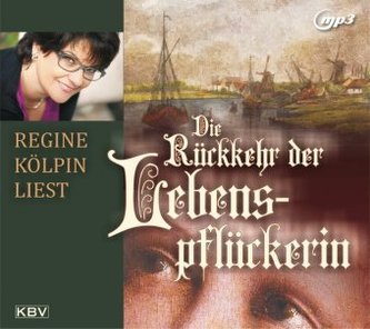 Die Rückkehr der Lebenspflückerin, 1 Audio-CD, MP3 Format Die Rückkehr der Lebenspflückerin, 1 Audio-CD, MP3 Format