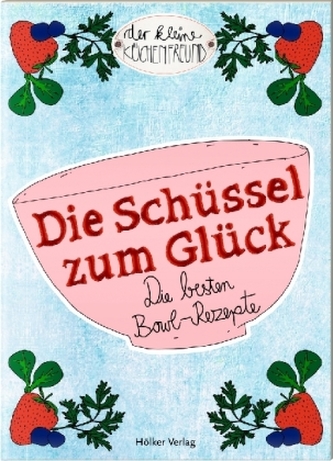 Die Schüssel zum Glück Die Schüssel zum Glück