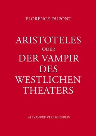 Aristoteles oder Der Vampir des westlichen Theaters Aristoteles oder Der Vampir des westlichen Theaters