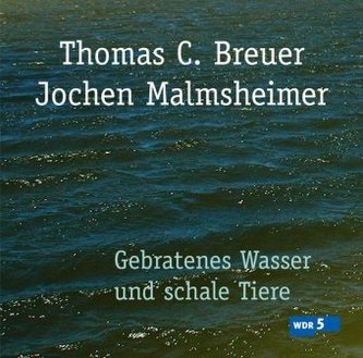 Gebratenes Wasser und schale Tiere, m. 2 Audio-CD, 2 Audio-CDs