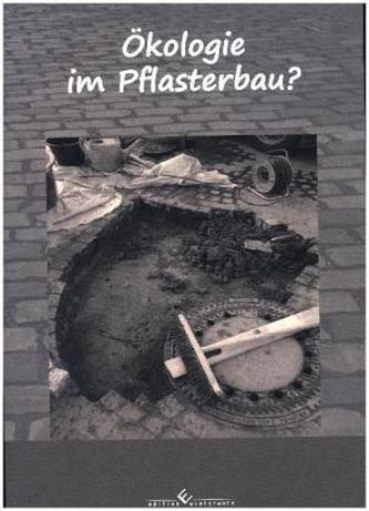 Ökologie im Pflasterbau? Ökologie im Pflasterbau?