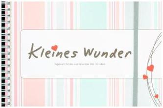 Kleines Wunder - Tagebuch für die wundervollste Zeit im Leben