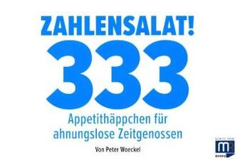 Zahlensalat! 333 Appetithäppchen für ahnungslose Zeitgenossen