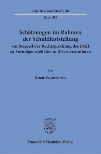 Schätzungen im Rahmen der Schuldfeststellung am Beispiel der Rechtsprechung des BGH zu Vermögensdelikten und Serienstraftaten.