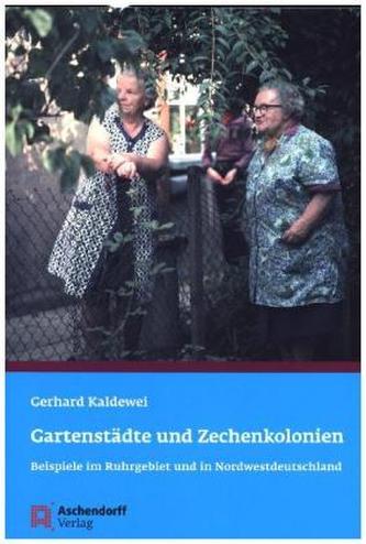Gartenstädte und Zechenkolonien Gartenstädte und Zechenkolonien