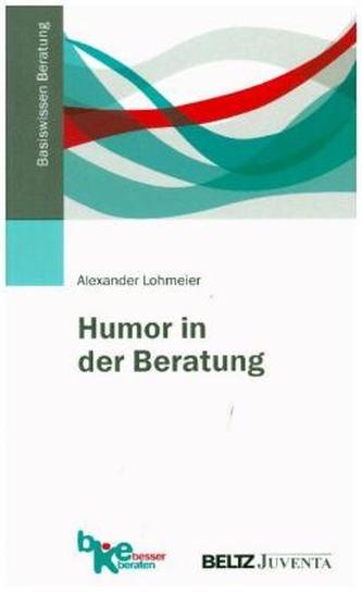 Humor in der Beratung Humor in der Beratung