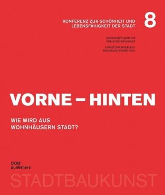 Vorne - Hinten. Wie wird aus Wohnhäusern Stadt?