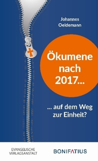 Ökumene nach 2017 - auf dem Weg zur Einheit? Ökumene nach 2017 - auf dem Weg zur Einheit?