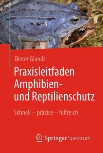 Praxisleitfaden Amphibien- und Reptilienschutz Praxisleitfaden Amphibien- und Reptilienschutz