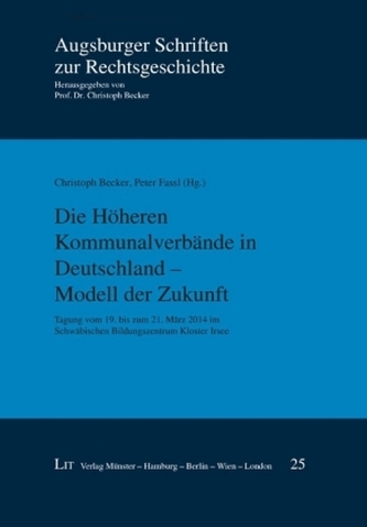 Die Höheren Kommunalverbände in Deutschland - Modell der Zukunft Die Höheren Kommunalverbände in Deutschland - Modell der Zukunft