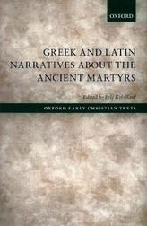 Greek and Latin Narratives about the Ancient Martyrs