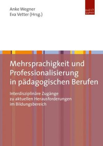 Mehrsprachigkeit und Professionalisierung in pädagogischen Berufen Mehrsprachigkeit und Professionalisierung in pädagogischen Berufen