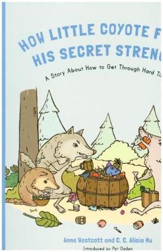 How Little Coyote Found His Secret Strength How Little Coyote Found His Secret Strength