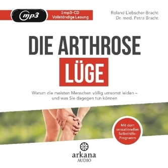 Die Arthrose-Lüge, 1 MP3-CD Die Arthrose-Lüge, 1 MP3-CD