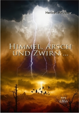 Himmel, Arsch und Zwirn...