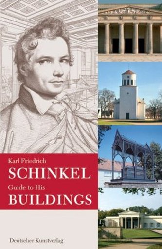 Karl Friedrich Schinkel Guide to His Buildings Karl Friedrich Schinkel Guide to His Buildings