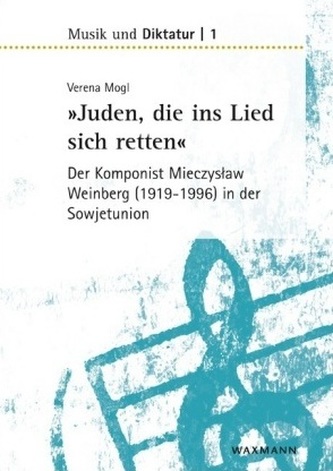 Juden, die ins Lied sich retten - der Komponist Mieczyslaw Weinberg (1919-1996) in der Sowjetunion
