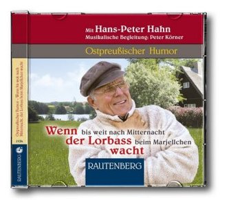 Ostpreußischer Humor, Wenn bis weit nach Mitternacht der Lorbass beim Marjellchen wacht, 2 Audio-CDs
